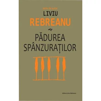 Padurea spanzuratilor - Liviu Rebreanu