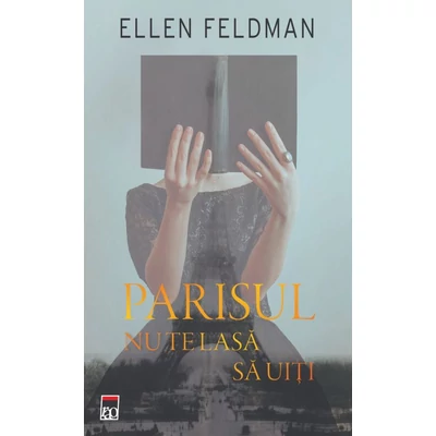Parisul nu te lasa sa uiti - Ellen Feldman