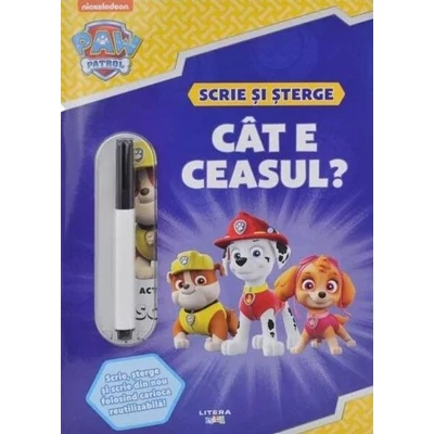 Patrula Catelusilor. Cat e ceasul? Scrie si sterge - Collective