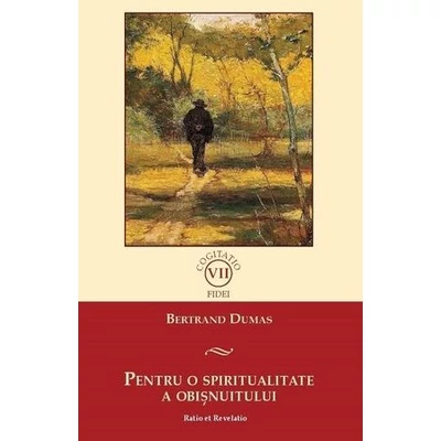 Pentru o spiritualitate a obisnuitului - Bertrand Dumas