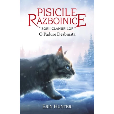 Pisicile razboinice (vol. 29): Zorii clanurilor. O padure dezbinata - Erin Hunter
