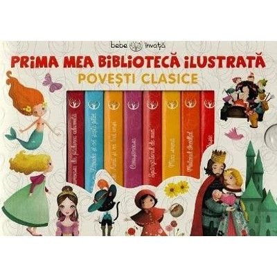 Prima mea biblioteca ilustrata. Povesti clasice - Collective