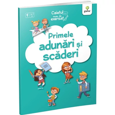  Primele adunari si scaderi. Caietul meu de exersat - Collective