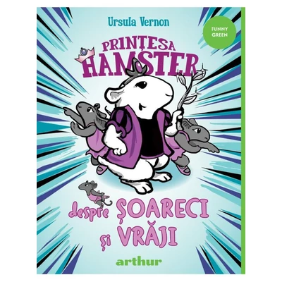 Printesa Hamster #2. Despre soareci si vraji - Ursula Vernon