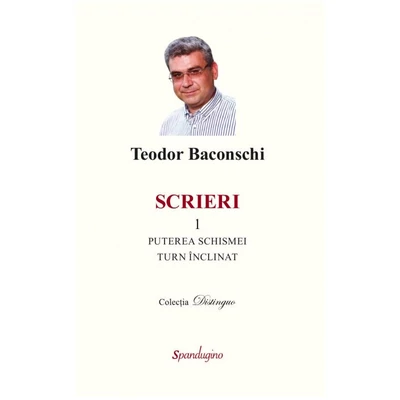 Scrieri 1. Puterea schismei. Turn inclinat - Teodor Baconschi