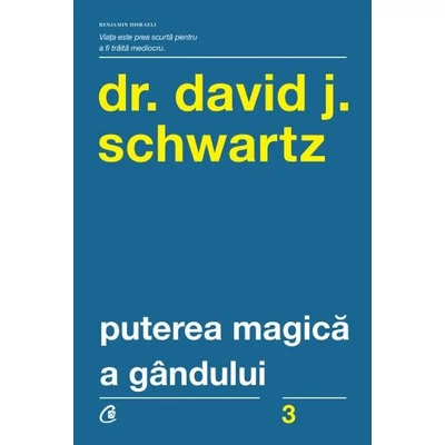 Puterea magica a gandului - David J. Schwartz