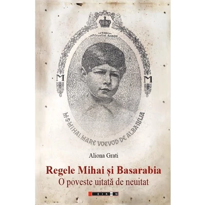 Regele Mihai si Basarabia - Aliona Grati