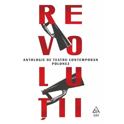 Revolutii. Antologie de teatru contemporan polonez - Collective