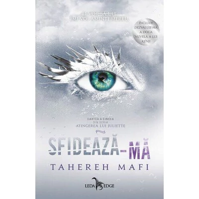 Sfideaza-ma (seria Atingerea lui Juliette, vol. 5) - Tahereh Mafi