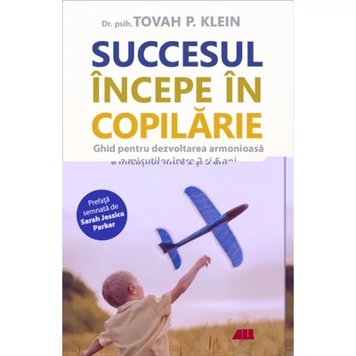 Succesul incepe in copilarie - Tovah P. Klein