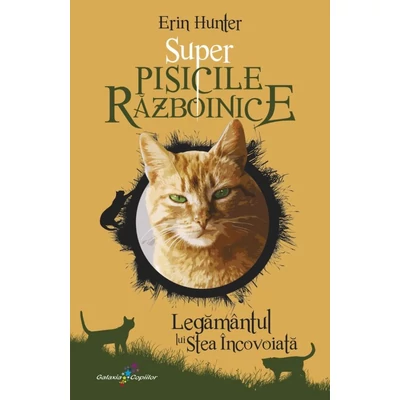 Super Pisicile Razboinice (vol. 3): Legamantul lui Stea Incovoiata - Erin Hunter