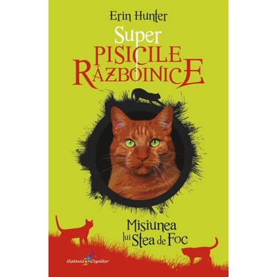 Super Pisicile Razboinice (vol. 1): Misiunea lui Stea de Foc - Erin Hunter