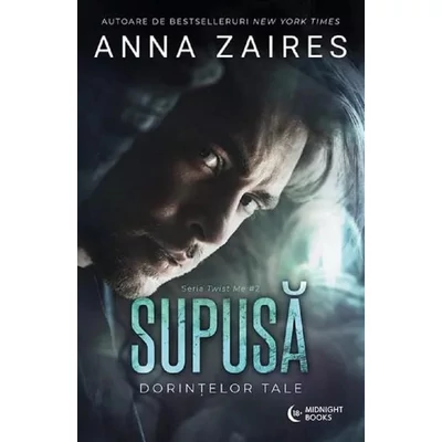 Supusa dorintelor tale. Seria Twist Me. Vol.2 - Anna Zaires