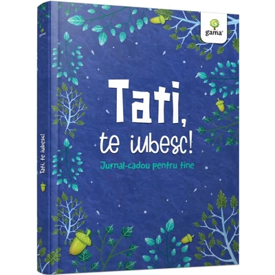 Tati, te iubesc! Jurnal cadou pentru tine - Collective