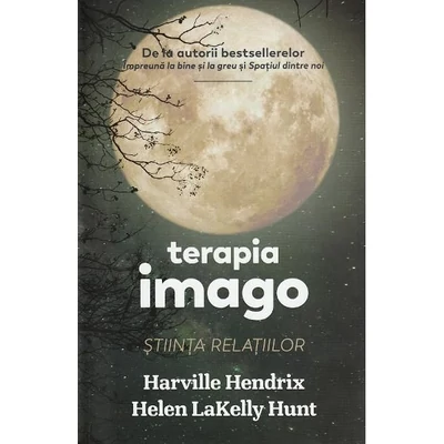 Terapia imago. Stiinta relatiilor - Harville Hendrix, Helen LaKelly Hunt