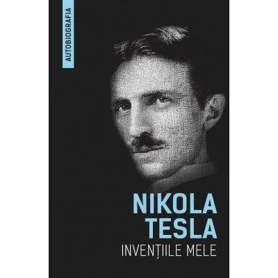 Inventiile mele - Nikola Tesla