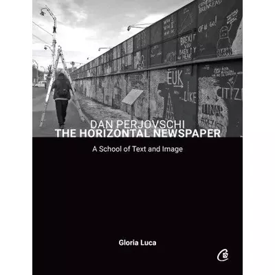 Dan Perjovschi. The Horizontal Newspaper - Gloria Luca, Dan Perjovschi