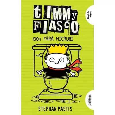 Timmy Fiasco 4. 100% fara microbi - Stephan Pastis