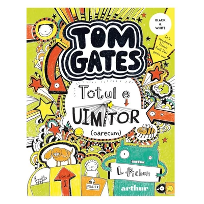 Tom Gates. Totul e uimitor (oarecum) (Tom Gates, vol. 3) - Liz Pichon