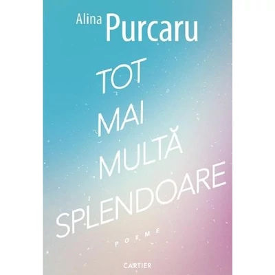 Tot mai multa splendoare - Alina Purcarul