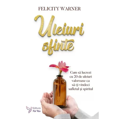 Uleiuri sfinte - Felicity Warner