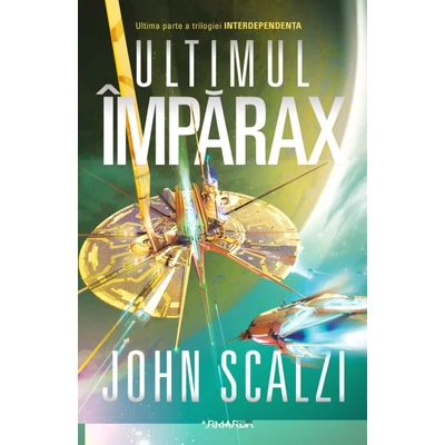 Ultimul Imparax (seria Interdependenta, partea a III-a) - John Scalzi