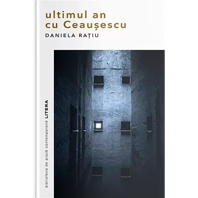 Ultimul an cu Ceausescu - Daniela Ratiu
