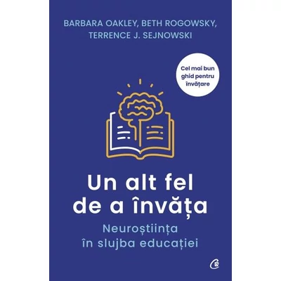 Un alt fel de a invata - Barbara Oakley, Beth Rogowsky, Terrence J. Sejnowski