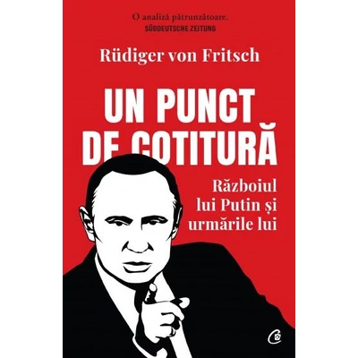 Un punct de cotitura. Razboiul lui Putin si urmarile lui - Rüdiger von Fritsch