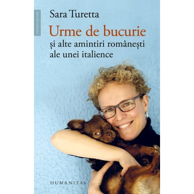 Urme de bucurie si alte amintiri romanesti ale unei italience - Sara Turetta