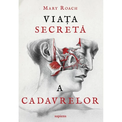 Viata secreta a cadavrelor - Mary Roach