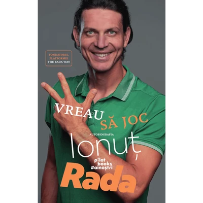 Vreau sa joc. Autobiografia - Ionut Rada