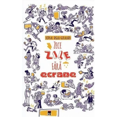 Zece zile fara ecrane - Sophie Rigal-Goulard