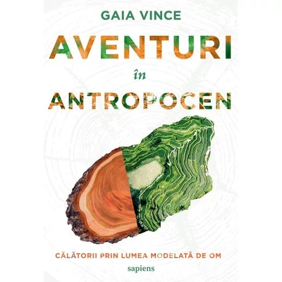 Aventuri in Antropocen. Calatorii prin lumea modelata de om