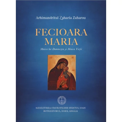 Fecioara Maria. Maica lui Dumnezeu si Maica Vietii