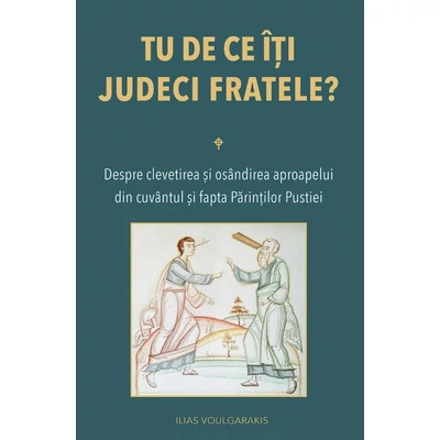 Tu de ce iti judeci fratele? 