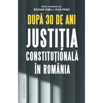 Dupa 30 de ani. Justitia constitutionala in Romania