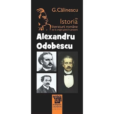 Istoria literaturii romane de la origini pana in prezent - Alexandru Odobescu 
