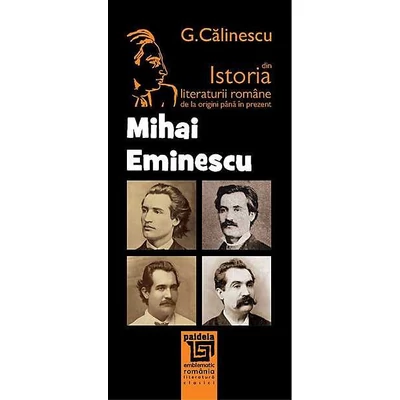 Istoria literaturii romane de la origini pana in prezent - Mihai Eminescu 