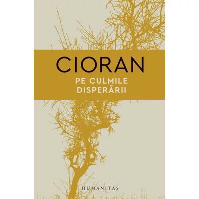 Pe culmile disperarii - Emil Cioran