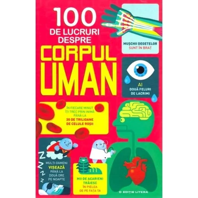 100 de lucruri despre corpul uman - Alex Frith, Minna Lacey