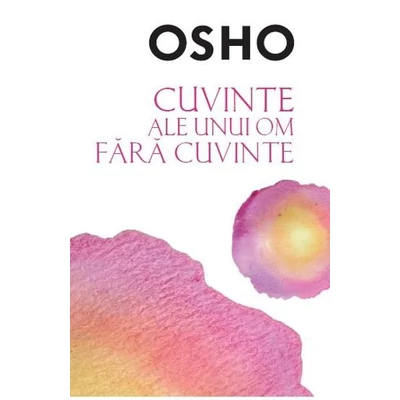 Cuvinte ale unui om fara cuvinte - Osho