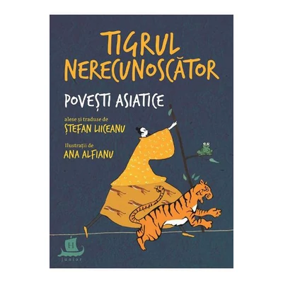 Tigrul nerecunoscator. Povesti asiatice alese si traduse de - stefan Liiceanu (ed.)