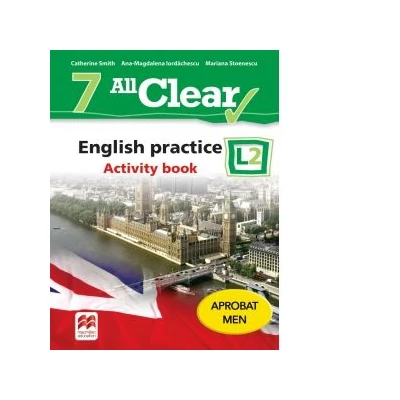 All Clear. English practice. Activity book. L2. (clasa a VII-a) - Mariana Stoenescu, Ana-Magdalena Iordachescu, Catherine Smith