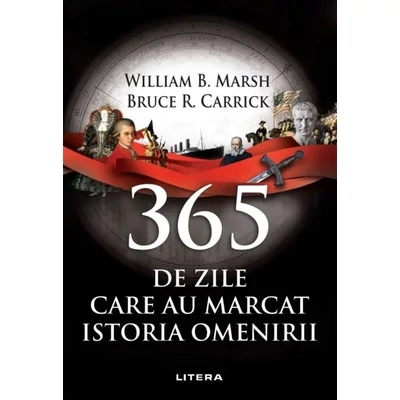 365 de zile care au marcat istoria omenirii - William B. Marsh