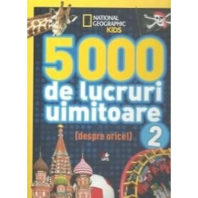5000 de lucruri uimitoare despre orice (vol.2)
