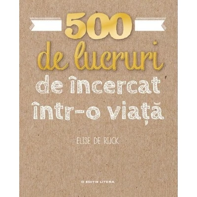 500 de lucruri de incercat intr-o viata - Elise de Rijck