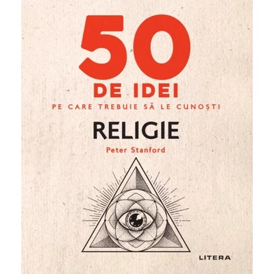 50 de idei pe care trebuie sa le cunosti. Religie - Peter Stanford
