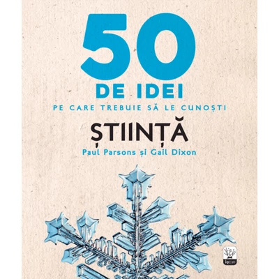 50 de idei pe care trebuie sa le cunosti. stiinta - Paul Parsons, Gail Dixon