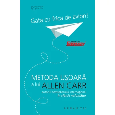 Gata cu frica de avion! Metoda usoara a lui Allen Carr - Allen Carr